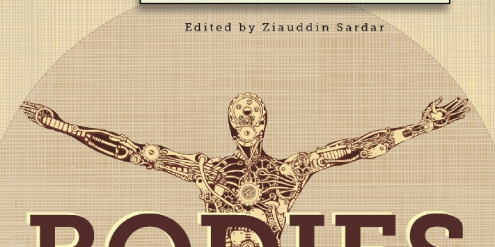 Image of a human figure with arms outstretched. Within the figure, there is depicted clogs and mechanical images. The bottom of the image says 'Bodies' and at the top, it says 'edited by Ziauddin Sardar'