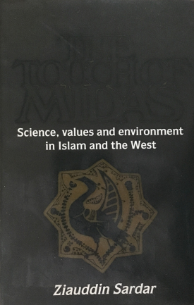 The Touch of Midas: Science, Values and Environment in Islam and the West